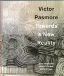 Victor Pasmore : Vers une nouvelle réalité - Victor Pasmore: Towards a New Reality