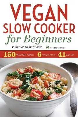 Vegan Slow Cooker for Beginners (Mijoteuse végétalienne pour débutants) : L'essentiel pour commencer - Vegan Slow Cooker for Beginners: Essentials to Get Started