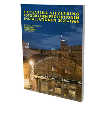 Katharina Sieverding : Photographies Projections Installations 2021-1966 : Cat. Deichtorhallen Hamburg / Collection Falckenberg - Katharina Sieverding: Photographs Projections Installations 2021-1966: Cat. Deichtorhallen Hamburg / Falckenberg Collection