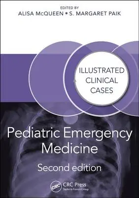 Médecine d'urgence pédiatrique : Cas cliniques illustrés, deuxième édition - Pediatric Emergency Medicine: Illustrated Clinical Cases, Second Edition