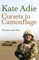 Du corset au camouflage - Les femmes et la guerre - Corsets To Camouflage - Women and War