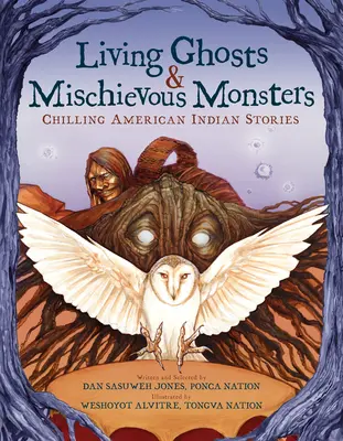 Fantômes vivants et monstres malicieux : Histoires effrayantes des Indiens d'Amérique - Living Ghosts and Mischievous Monsters: Chilling American Indian Stories