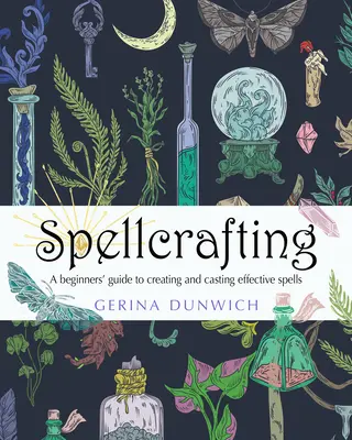 Spellcrafting : Guide du débutant pour créer et lancer des sorts efficaces - Spellcrafting: A Beginner's Guide to Creating and Casting Effective Spells