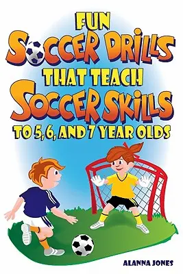 Exercices de soccer amusants qui enseignent les techniques de soccer aux enfants de 5, 6 et 7 ans - Fun Soccer Drills That Teach Soccer Skills to 5, 6, and 7 Year Olds