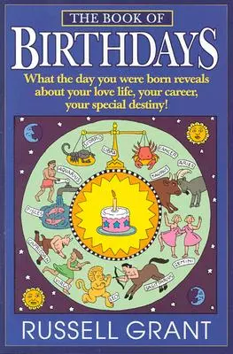 Le livre des anniversaires : Ce que le jour de votre naissance révèle sur votre vie amoureuse, votre carrière, votre destin particulier ! - The Book of Birthdays: What the Day You Were Born Reveals about Your Love Life, Your Career, Your Special Destiny!