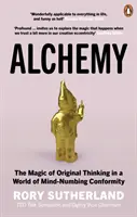 Alchimie - La magie de la pensée originale dans un monde de conformité abrutissante - Alchemy - The Magic of Original Thinking in a World of Mind-Numbing Conformity