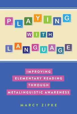 Jouer avec le langage : Améliorer la lecture à l'école élémentaire grâce à l'éveil métalinguistique - Playing with Language: Improving Elementary Reading Through Metalinguistic Awareness