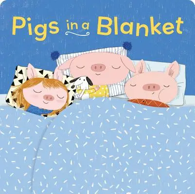 Pigs in a Blanket (livres pour tout-petits, histoires pour le coucher, livres de bonne nuit) - Pigs in a Blanket (Board Books for Toddlers, Bedtime Stories, Goodnight Board Book)