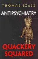 L'antipsychiatrie : Le charlatanisme au carré - Antipsychiatry: Quackery Squared