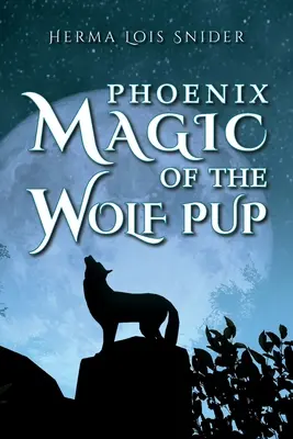 La magie de Phoenix et du chiot-loup - Phoenix Magic of the Wolf Pup