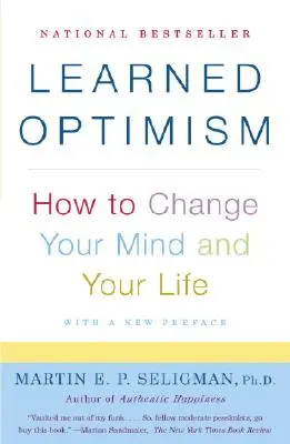 L'optimisme appris : comment changer d'avis et de vie - Learned Optimism: How to Change Your Mind and Your Life