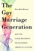 La génération du mariage gay : Comment le mouvement LGBTQ a transformé la culture américaine - The Gay Marriage Generation: How the LGBTQ Movement Transformed American Culture