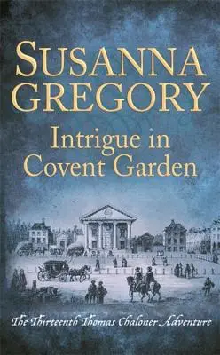 Intrigue à Covent Garden : La treizième aventure de Thomas Chaloner - Intrigue in Covent Garden: The Thirteenth Thomas Chaloner Adventure