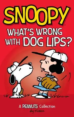 Snoopy : Le problème des lèvres de chien : Une collection des Peanuts - Snoopy: What's Wrong with Dog Lips?: A Peanuts Collection