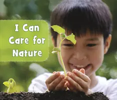 Je peux prendre soin de la nature - I Can Care for Nature