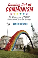 Sortir du communisme : L'émergence du militantisme Lgbt en Europe de l'Est - Coming Out of Communism: The Emergence of Lgbt Activism in Eastern Europe