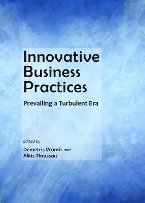 Des pratiques commerciales innovantes : Survivre à une époque turbulente - Innovative Business Practices: Prevailing a Turbulent Era