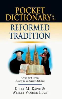 Dictionnaire de poche de la tradition réformée - Pocket Dictionary of the Reformed Tradition