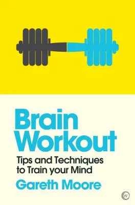 Brain Workout : Conseils et techniques pour entraîner votre esprit - Brain Workout: Tips and Techniques to Train Your Mind