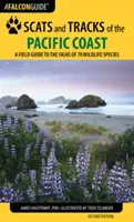 Scats and Tracks of the Pacific Coast : Guide de terrain sur les signes de 70 espèces sauvages, deuxième édition - Scats and Tracks of the Pacific Coast: A Field Guide to the Signs of 70 Wildlife Species, Second Edition