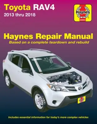 Toyota Rav4 2013 Thru 2018 Haynes Repair Manual : Basé sur un démontage et une reconstruction complets * Comprend des informations essentielles pour les véhicules plus complexes d'aujourd'hui. - Toyota Rav4 2013 Thru 2018 Haynes Repair Manual: Based on a Complete Teardown and Rebuild * Includes Essential Information for Today's More Complex Ve