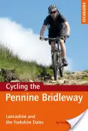 Cyclisme sur la Pennine Bridleway - Lancashire et Yorkshire Dales, plus 11 randonnées d'un jour - Cycling the Pennine Bridleway - Lancashire and the Yorkshire Dales, plus 11 day rides