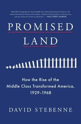 Terre promise : comment la montée de la classe moyenne a transformé l'Amérique, 1929-1968 - Promised Land: How the Rise of the Middle Class Transformed America, 1929-1968