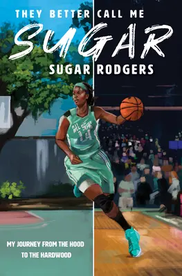 Ils feraient mieux de m'appeler Sugar : Mon voyage de la cagoule au bois dur - They Better Call Me Sugar: My Journey from the Hood to the Hardwood