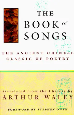 Le livre des chants : L'ancien classique chinois de la poésie - The Book of Songs: The Ancient Chinese Classic of Poetry