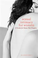 Intimité sexuelle pour les femmes : Un guide pour les couples de même sexe - Sexual Intimacy for Women: A Guide for Same-Sex Couples