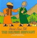 Le serviteur égoïste - The Selfish Servant