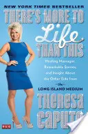 La vie, c'est plus que ça : Des messages de guérison, des histoires remarquables et un aperçu de l'autre côté par le médium de Long Island - There's More to Life Than This: Healing Messages, Remarkable Stories, and Insight about the Other Side from the Long Island Medium