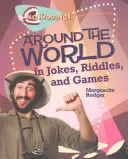 Le tour du monde en blagues, devinettes et jeux - Around the World in Jokes, Riddles, and Games