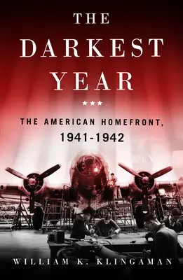 L'année la plus sombre : Le front intérieur américain 1941-1942 - The Darkest Year: The American Home Front 1941-1942