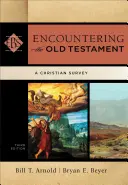 À la rencontre de l'Ancien Testament : Une enquête chrétienne - Encountering the Old Testament: A Christian Survey