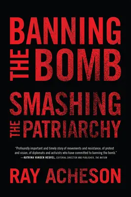 Interdire la bombe, briser le patriarcat - Banning the Bomb, Smashing the Patriarchy