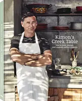 La table grecque de Kimon - Comment cuisiner, chérir et réinventer les classiques de la cuisine - Kimon's Greek Table - How to cook, cherish, and reinvent culinary classics