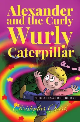 Alexandre et la chenille bouclée - Alexander and the Curly Wurly Caterpillar
