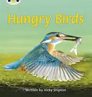 Bug Club Phonics Non Fiction Year 1 Phase 5 Set 23 Hungry Birds (Oiseaux affamés) - Bug Club Phonics Non Fiction Year 1 Phase 5 Set 23 Hungry Birds