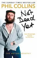 Pas encore mort : L'autobiographie - Not Dead Yet: The Autobiography