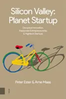 Silicon Valley : Planet Startup : Innovation perturbatrice, esprit d'entreprise passionné et startups de haute technologie - Silicon Valley: Planet Startup: Disruptive Innovation, Passionate Entrepreneurship & High-Tech Startups