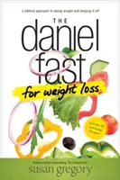 Le jeûne de Daniel pour la perte de poids - The Daniel Fast for Weight Loss