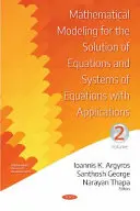 Modélisation mathématique pour la résolution d'équations et de systèmes d'équations avec applications - Volume II - Mathematical Modeling for the Solution of Equations and Systems of Equations with Applications - Volume II