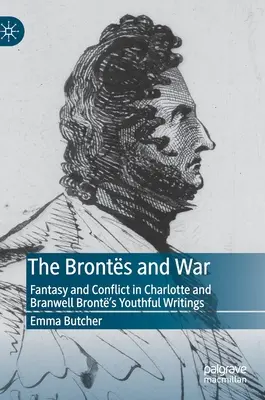 Les Bronts et la guerre : fantaisie et conflit dans les écrits de jeunesse de Charlotte et Branwell Bront - The Bronts and War: Fantasy and Conflict in Charlotte and Branwell Bront's Youthful Writings