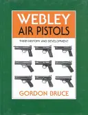 Les pistolets à air comprimé Webley : Leur histoire et leur développement - Webley Air Pistols: Their History and Development