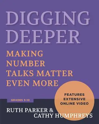 Digging Deeper : Pour que les discussions sur les nombres aient encore plus d'importance, de la 3e à la 10e année - Digging Deeper: Making Number Talks Matter Even More, Grades 3-10