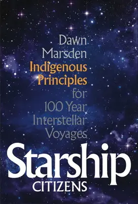 Starship Citizens : Principes indigènes pour des voyages interstellaires de 100 ans - Starship Citizens: Indigenous Priniciples for 100 Year Interstellar Voyages