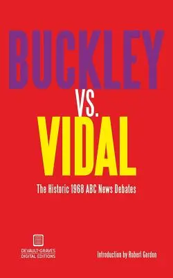 Buckley contre Vidal : Les débats historiques de 1968 sur ABC News - Buckley vs. Vidal: The Historic 1968 ABC News Debates