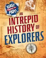 Une explosion dans le passé : Une histoire intrépide d'explorateurs - Blast Through the Past: An Intrepid History of Explorers