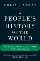 Une histoire populaire du monde : De l'âge de pierre au nouveau millénaire - A People's History of the World: From the Stone Age to the New Millennium